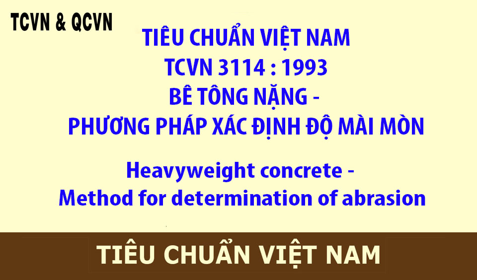 TCVN 3114 : 1993  BÊ TÔNG NẶNG - PHƯƠNG PHÁP XÁC ĐỊNH ĐỘ MÀI MÒN