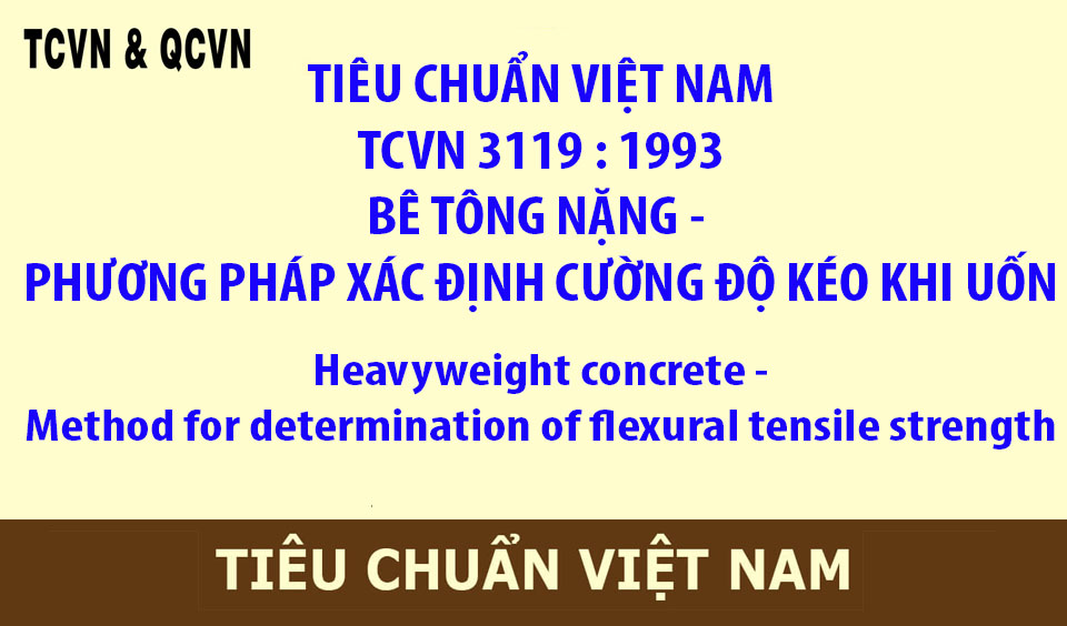 TCVN 3119 - 1993  BÊ TÔNG NẶNG - PHƯƠNG PHÁP XÁC ĐỊNH CƯỜNG ĐỘ KÉO KHI UỐN