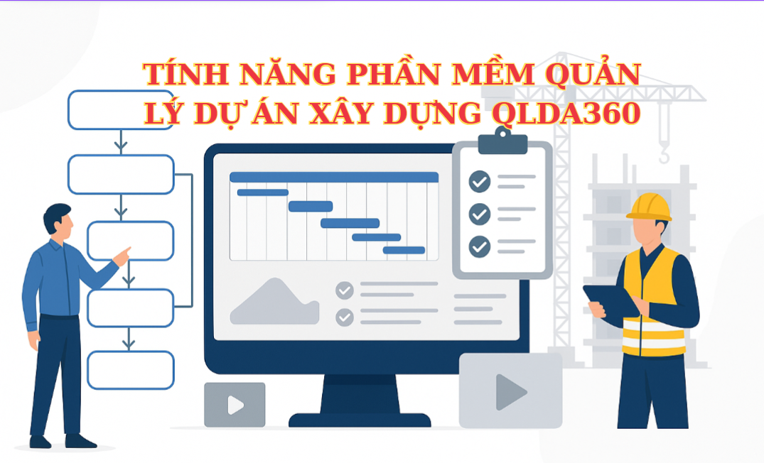 QLDA360: Số Hóa Dự Án Xây Dựng – Pháp Lý Minh Bạch, Tiến Độ Tối Ưu