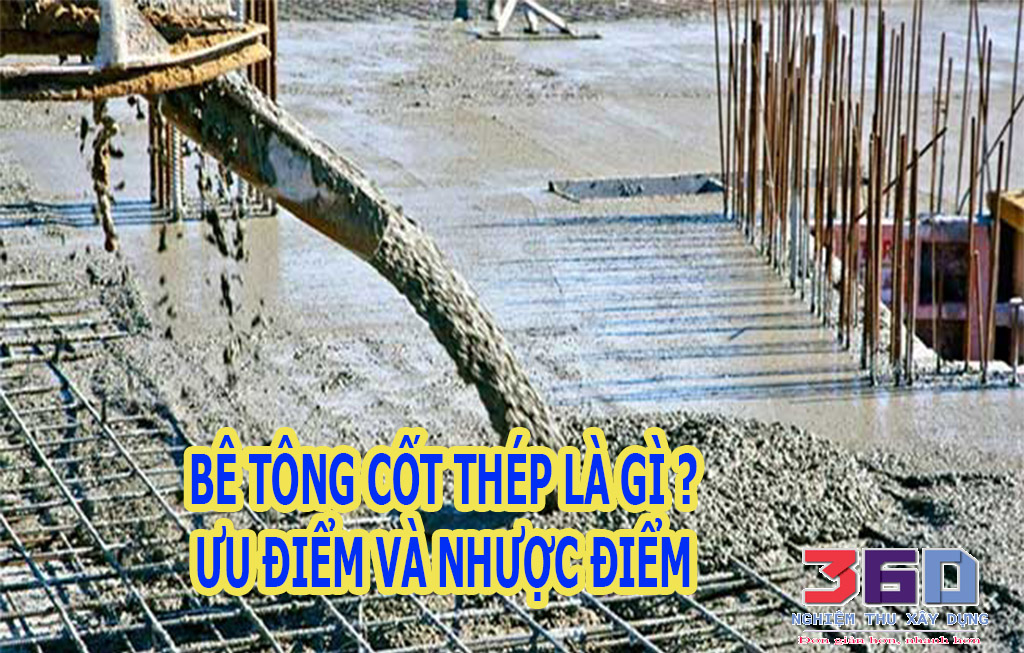 BÊ TÔNG CỐT THÉP LÀ GÌ?  ƯU ĐIỂM VÀ NHƯỢC ĐIỂM