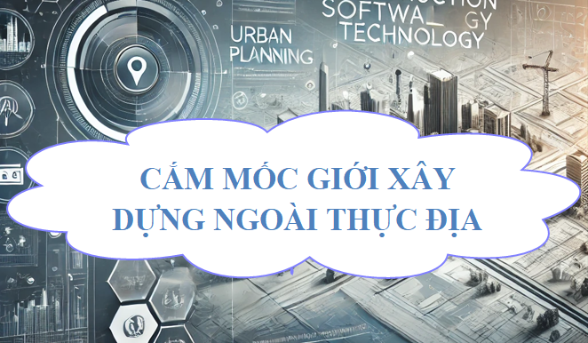 Cắm mốc giới xây dựng ngoài thực địa