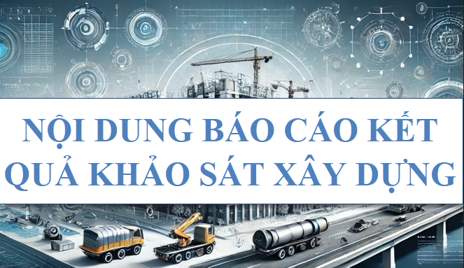 Nội dung báo cáo kết quả khảo sát xây dựng