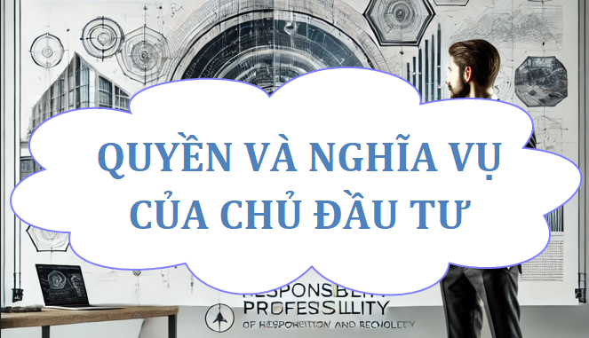 Quyền và nghĩa vụ của chủ đầu tư