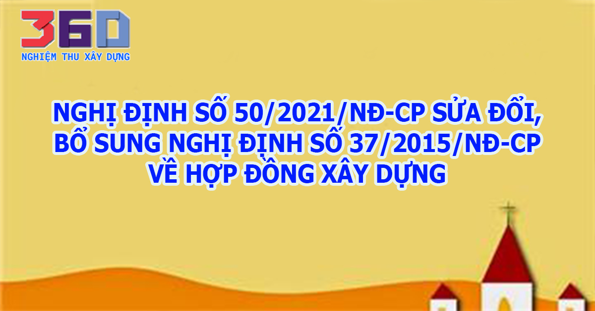 nghi-dinh-so-502021nd-cp-sua-doi-bo-sung-nghi-dinh-so-372015nd-cp-ve-hop-dong-xay-dung