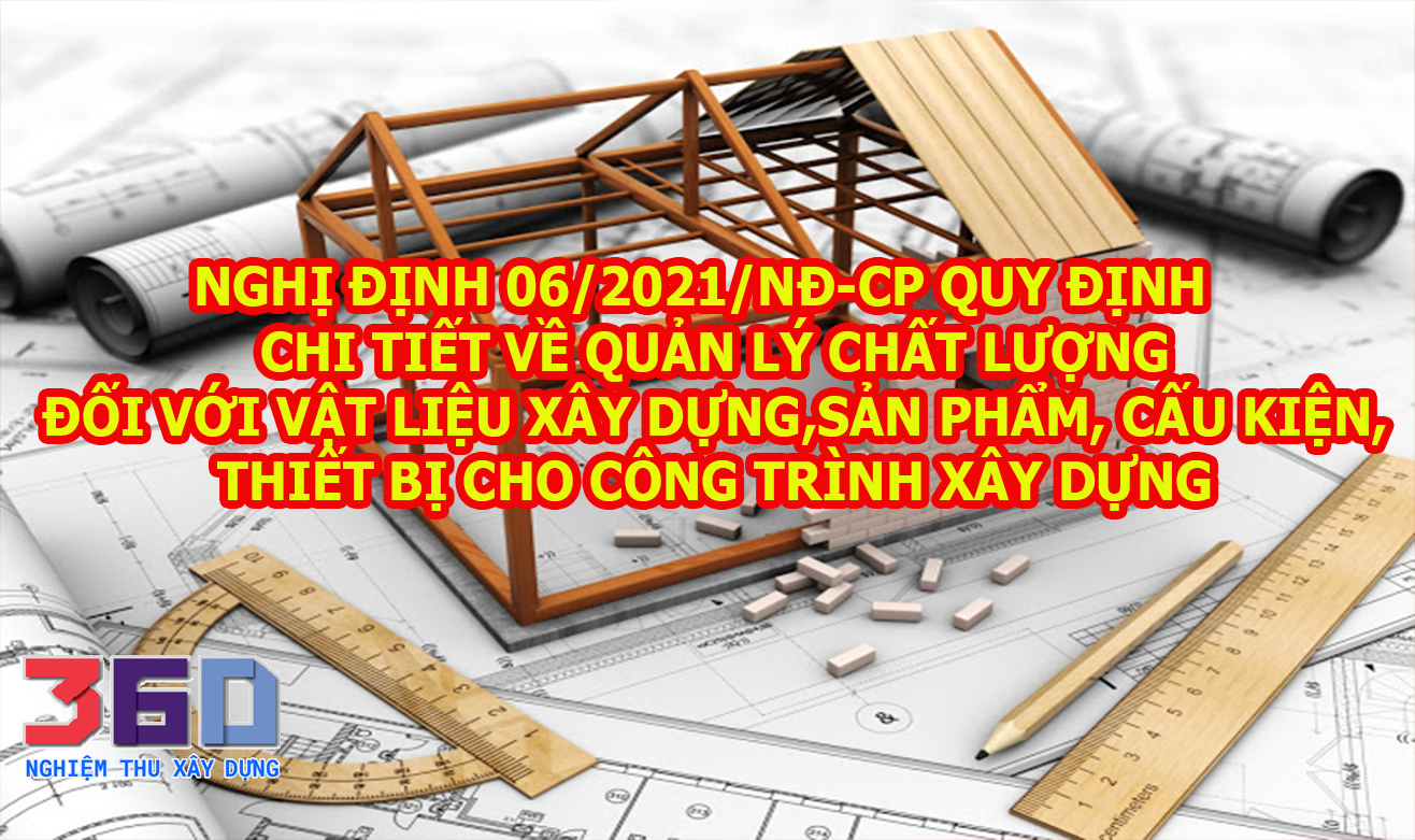 Nghị định 06/2021/NĐ-CP về quản lý chất lượng, thi công xây dựng và bảo trì công trình xây dựng