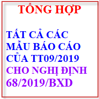 Tổng hợp tất cả các mẫu báo cáo theo TT09/2019 trong NĐ68/2019/BXD