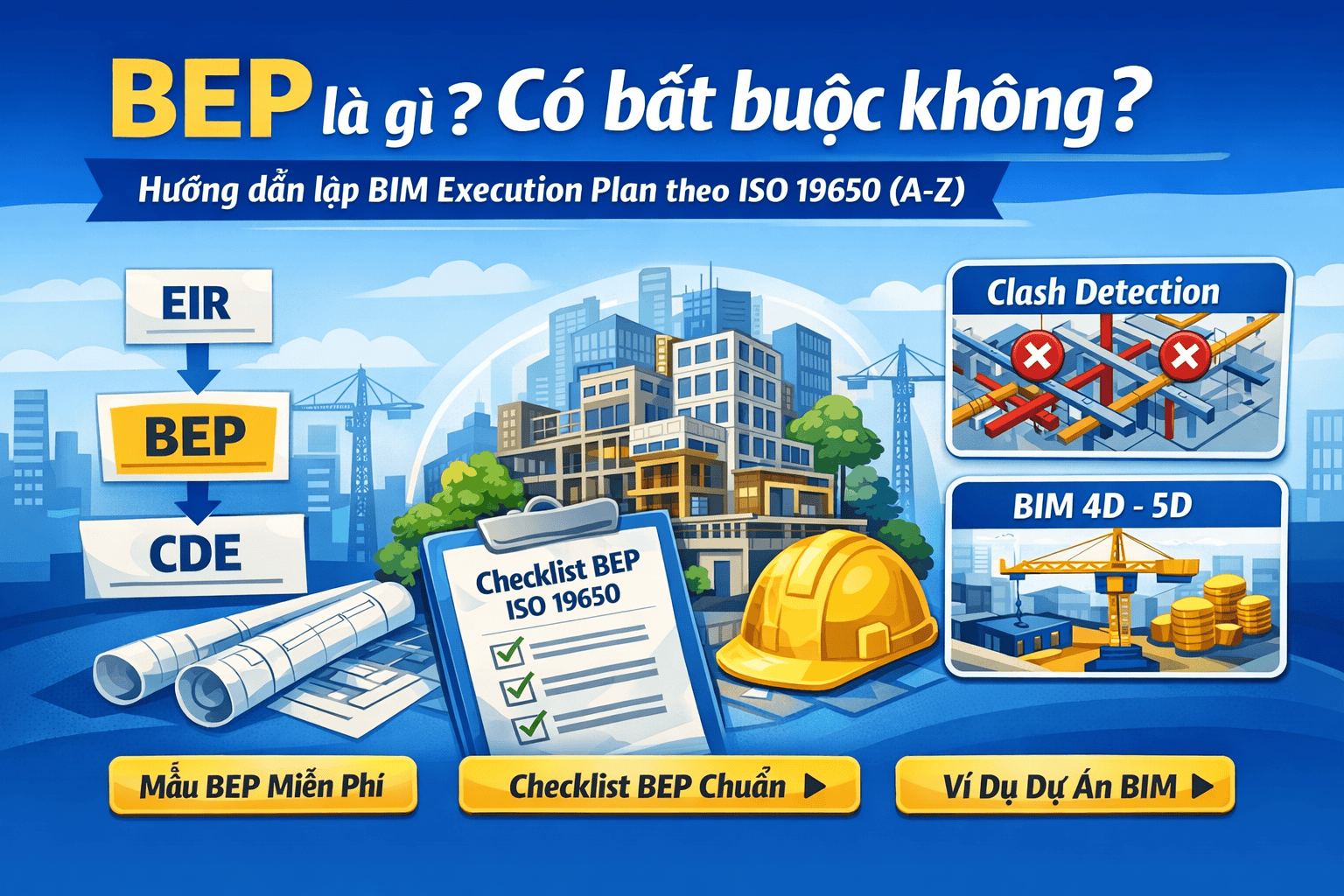 BEP là gì? Có bắt buộc không? Hướng dẫn lập BIM Execution Plan theo ISO 19650 (A–Z)