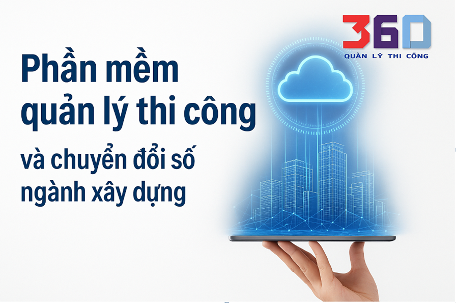 Phần mềm quản lý thi công và chuyển đổi số ngành xây dựng