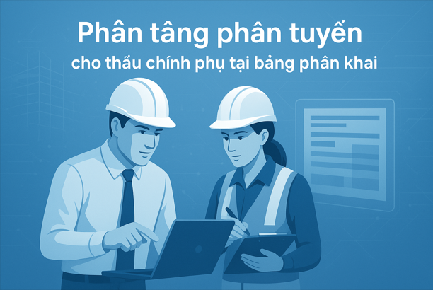 Hướng dẫn Phân tuyến thầu tại bảng phân khai Trên phần mềm Quản lý thi công 360