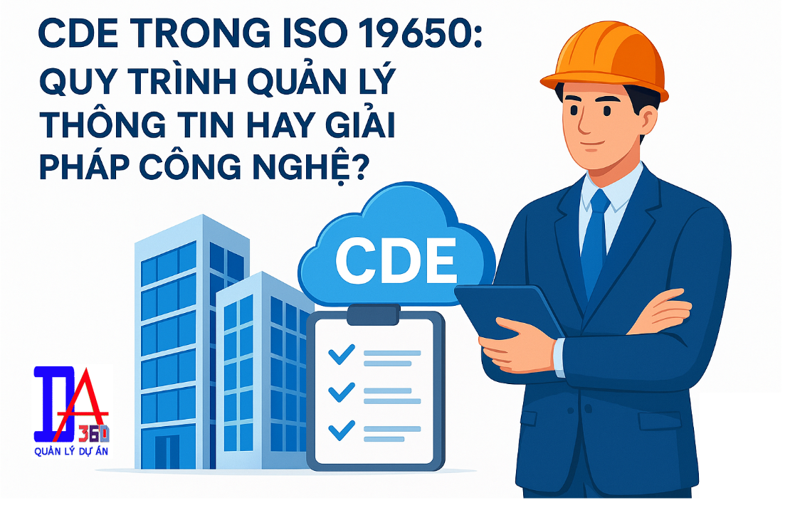 Phân tích và ví dụ CDE trong ISO 19650: Quy trình quản lý thông tin hay giải pháp công nghệ?