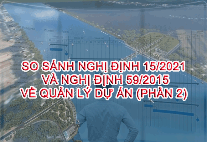 So sánh Nghị Định 15/2021 và Nghị Định 59/2015 về Quản lý dự án (Nguyễn Hồng Hà) P2