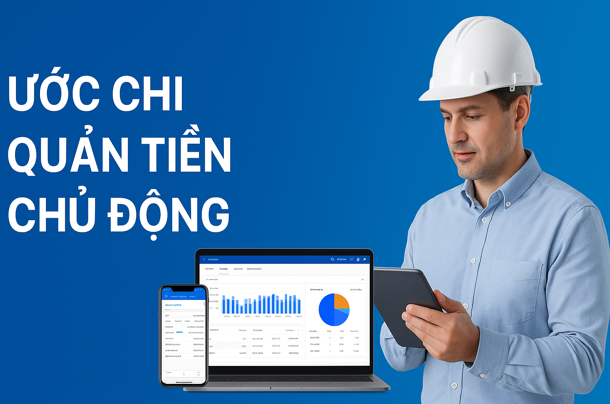 Hướng dẫn Ước chi Quản tiền Chủ động Trên phần mềm Quản lý thi công 360