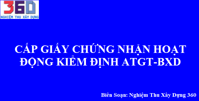 Cấp Giấy chứng nhận hoạt động kiểm định ATXD-BXD