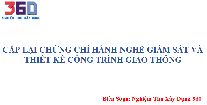 Cấp lại chứng chỉ hành nghề giám sát và thiết kế công trình giao thông