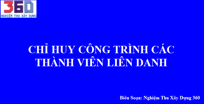 Chỉ huy công trình các thành viên liên danh