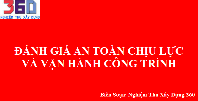 Đánh giá an toàn chịu lực và vận hành công trình