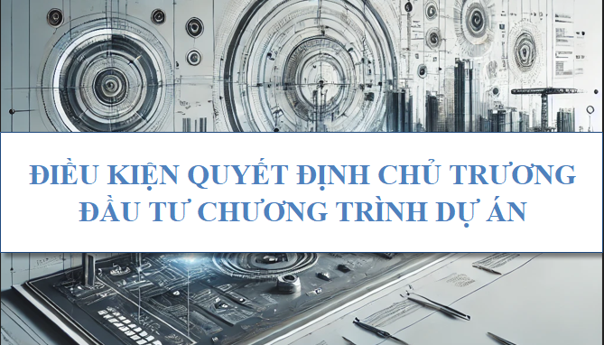 Điều kiện quyết định chủ trương đầu tư chương trình, dự án