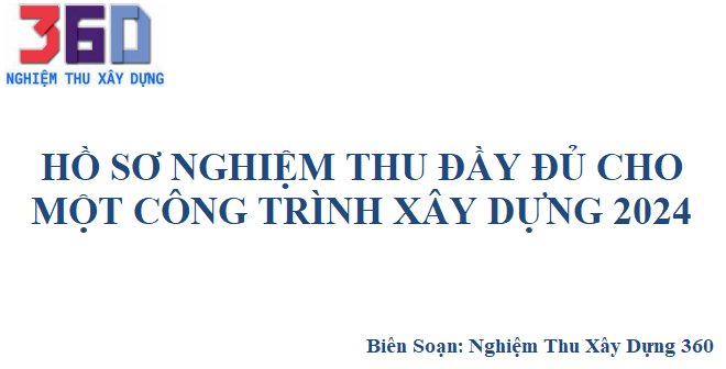 Hồ sơ nghiệm thu đầy đủ cho một công trình xây dựng 2024