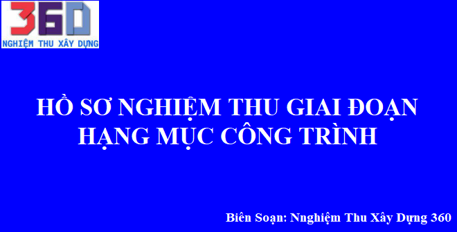 Hồ sơ nghiệm thu giai đoạn và hạng mục công trình