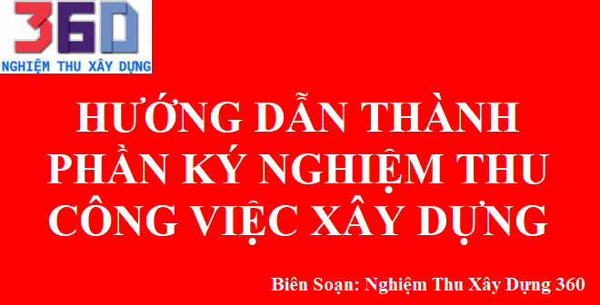 Hướng dẫn thành phần ký nghiệm thu công việc xây dựng