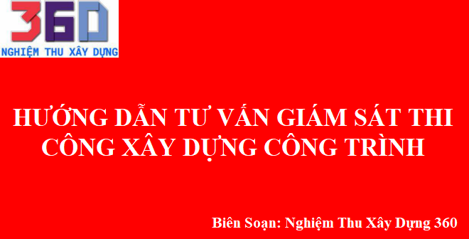 Hướng dẫn tư vấn giám sát thi công xây dựng công trình