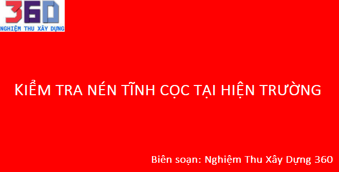 Kiểm tra nén tĩnh cọc tại hiện trường