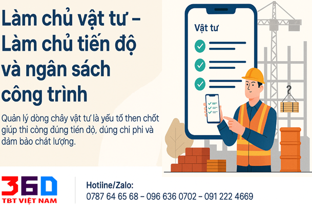 Làm chủ dòng vật tư trên công trường bằng phần mềm Quản lý thi công 360