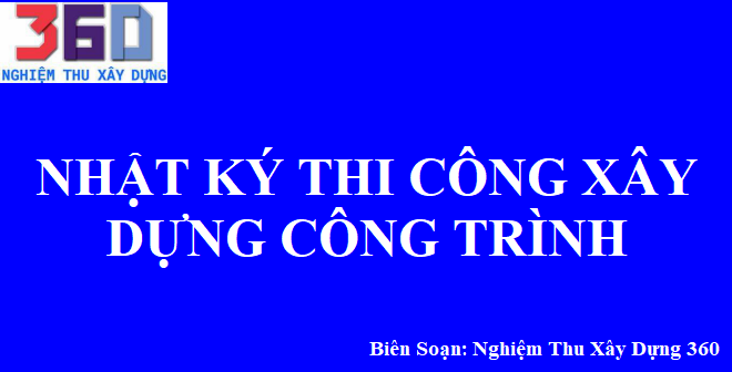 Nhật ký thi công xây dựng công trình