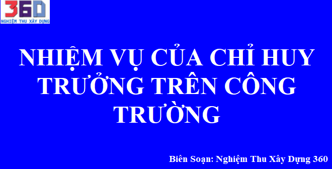 Nhiệm vụ của Chỉ huy trưởng trên Công trường