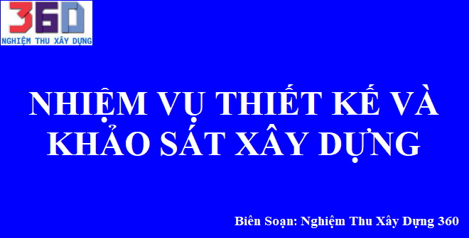 Nhiệm vụ thiết kế và khảo sát xây dựng