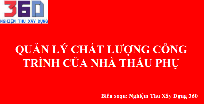 Quản lý chất lượng công trình của nhà thầu phụ