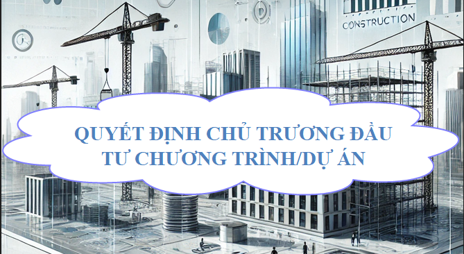 Quyết định chủ trương đầu tư chương trình dự án