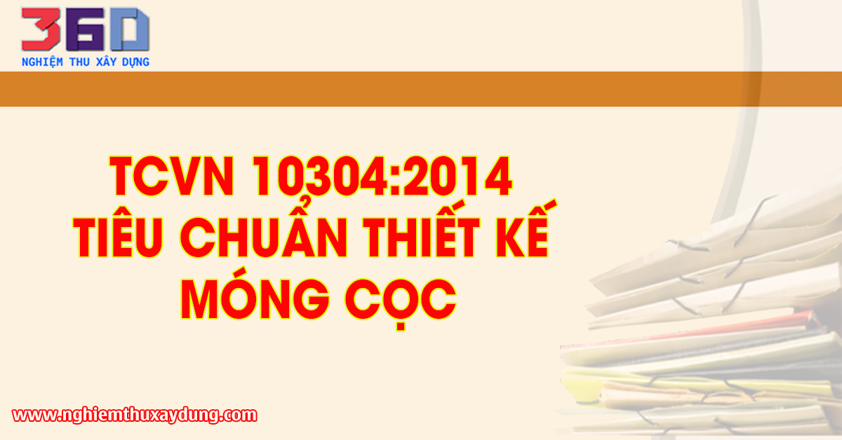TCVN 10304:2014 Tiêu chuẩn thiết kế móng cọc