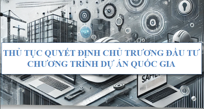 Thủ tục quyết định chủ trương đầu tư chương trình, dự án quốc gia