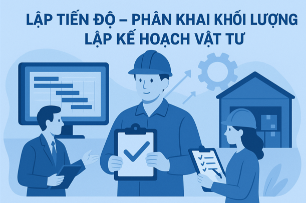Hướng dẫn Tiến độ Khối lượng Vật tư Trên phần mềm Quản lý thi công 360