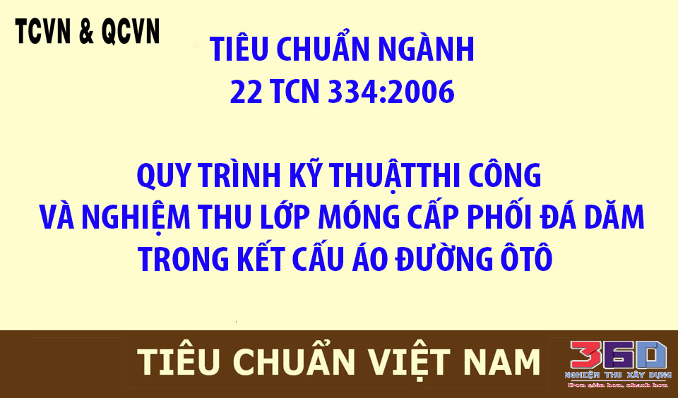 22 TCN 334:2006  QUY TRÌNH KỸ THUẬTTHI CÔNG VÀ NGHIỆM THU LỚP MÓNG CẤP PHỐI ĐÁ DĂM