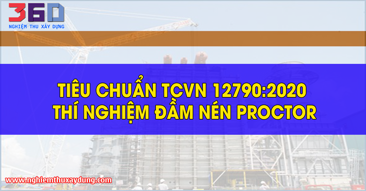 Tiêu chuẩn TCVN 12790:2020 thí nghiệm đầm nén proctor