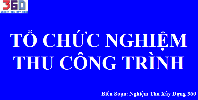 Tổ chức nghiệm thu công trình