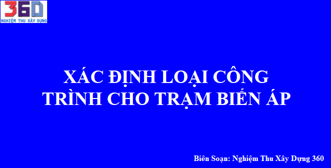 Xác định loại công trình cho trạm biến áp