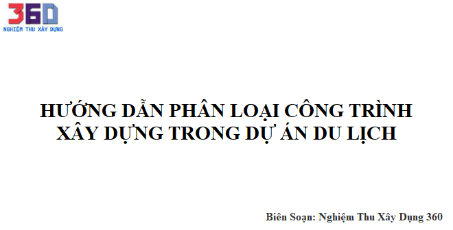 Hướng dẫn phân loại công trình xây dựng trong dự án du lịch